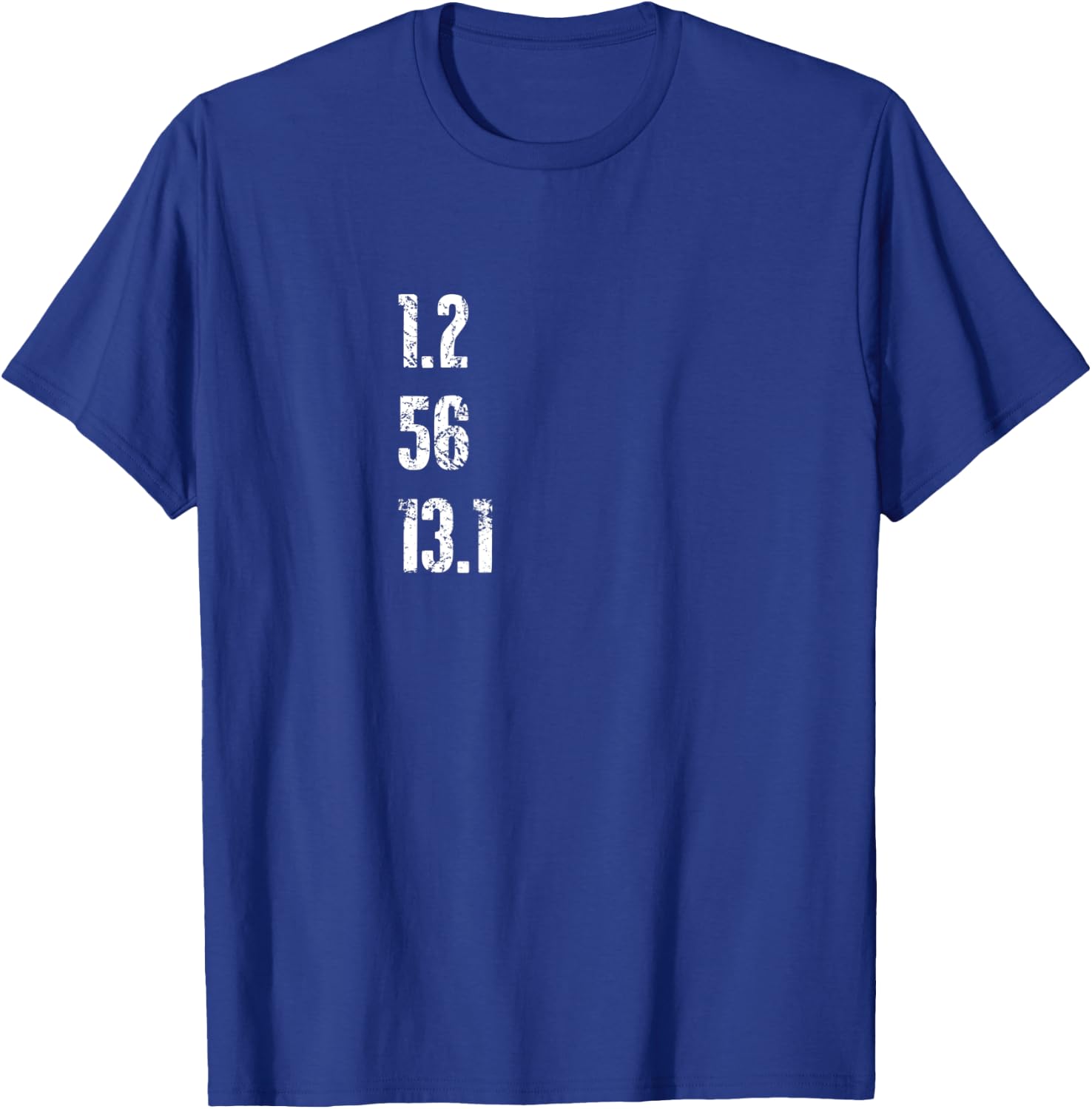 Half Triathlon 1.2 Swim 56 Bike 13.1 Run Triathlete T Shirt T-Shirt - T-Shirt | Royal