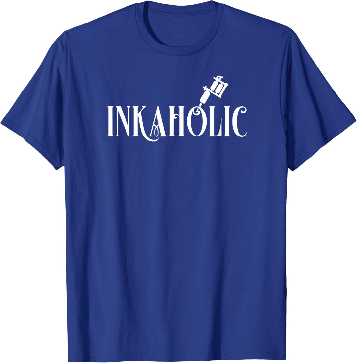 Inkaholic. For Tattooed Men & Women, Tattoo Artist, Love Ink T-Shirt - T-Shirt | Royal