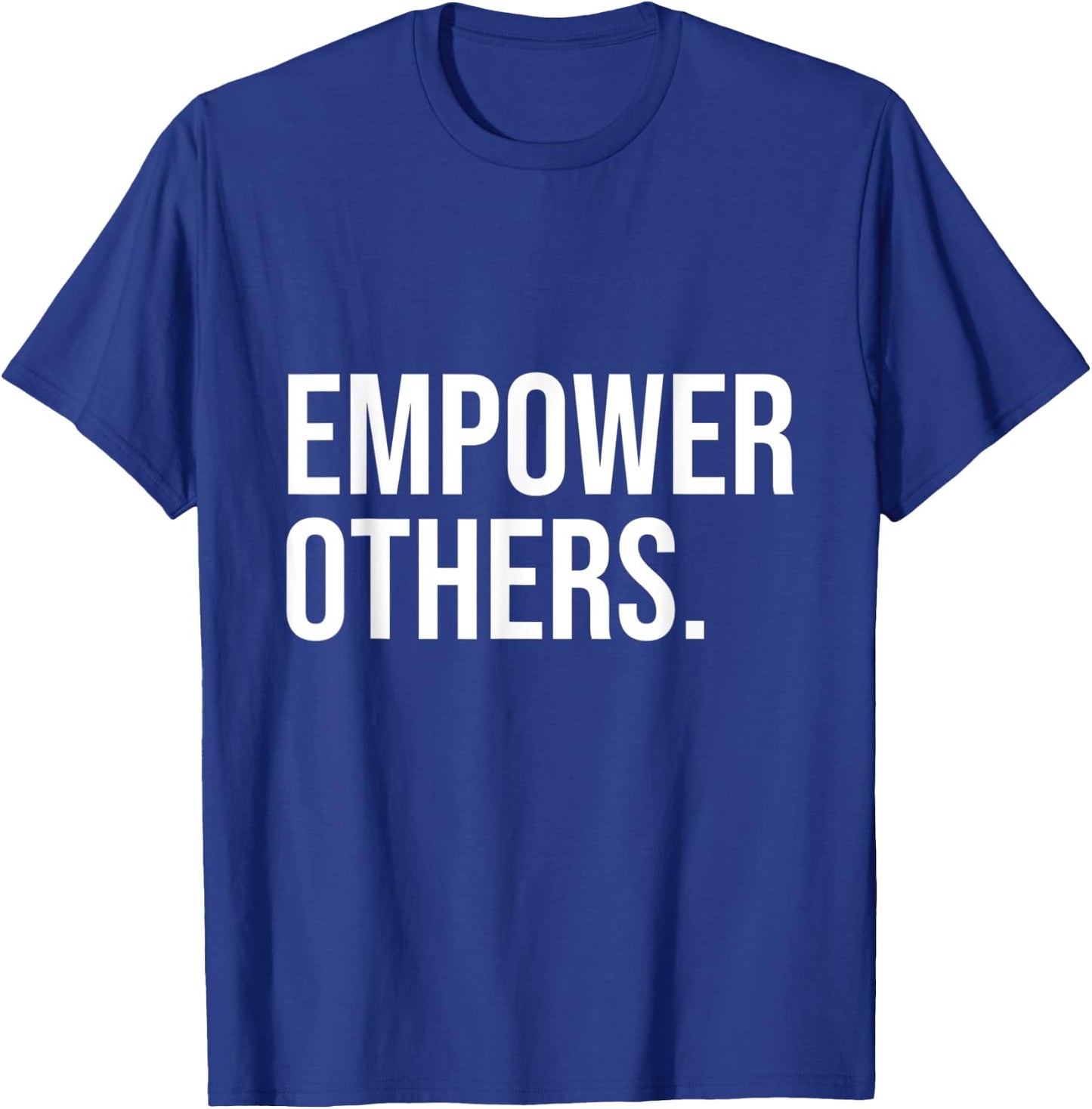 Empower Others Leadership Motivation Boss Mindset Positivity T-Shirt - T-Shirt | Royal