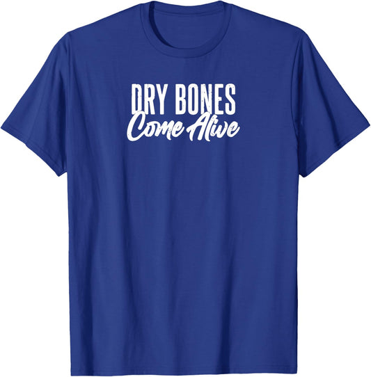 Dry Bones Come Alive Christian T-Shirt - T-Shirt | Royal