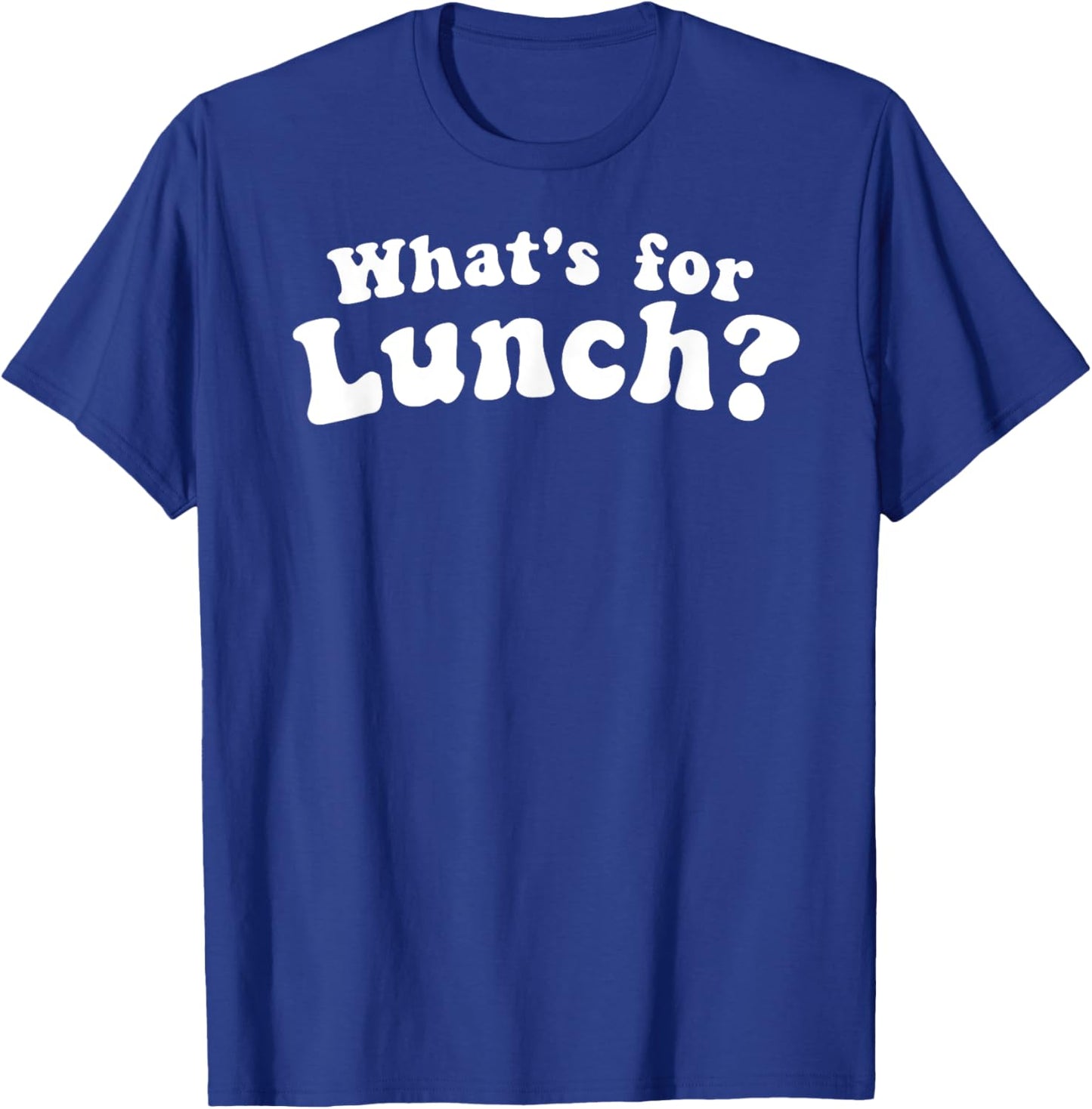 What's For Lunch T-Shirt - T-Shirt | Royal