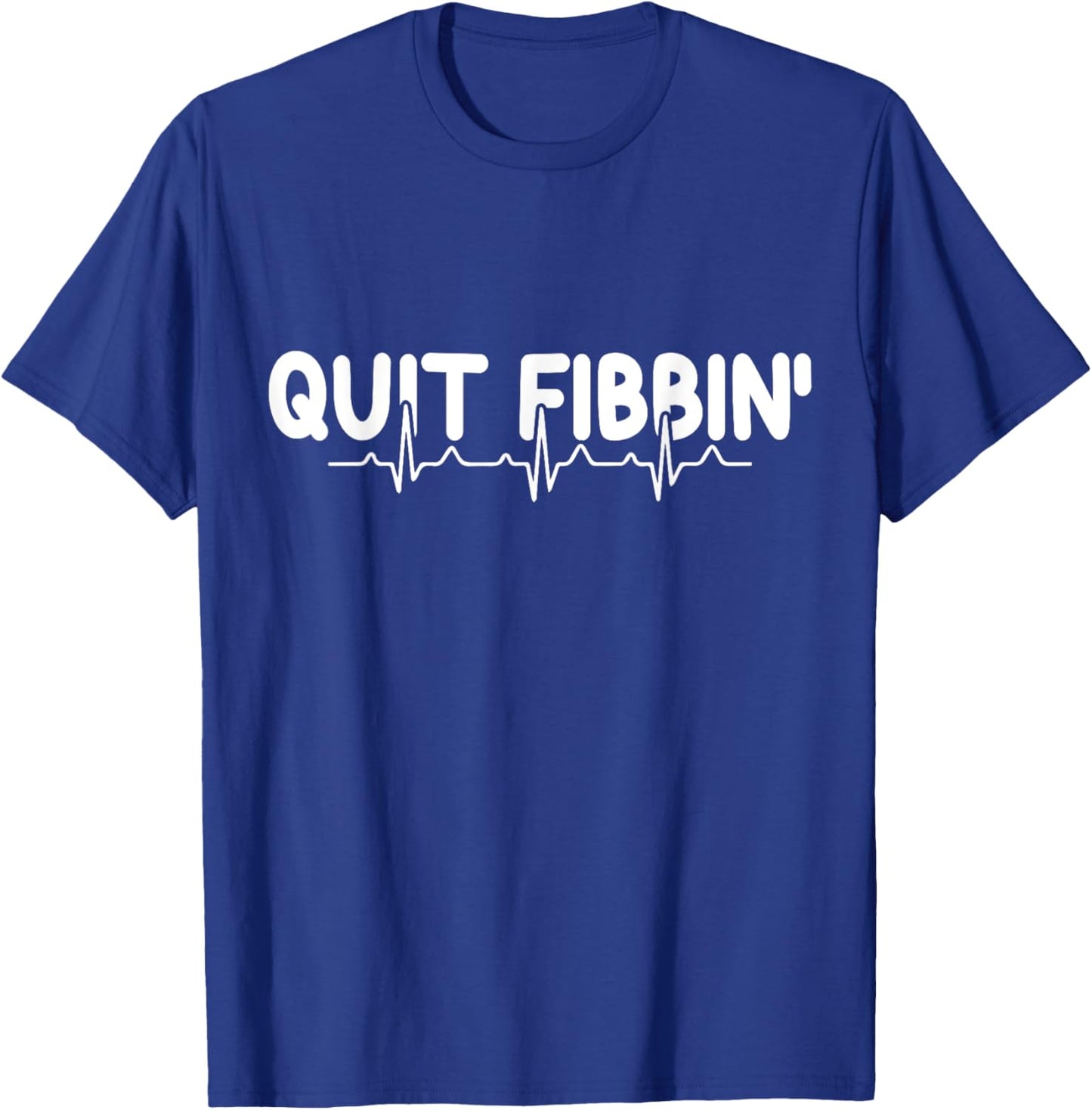 Atrial Fibrillation Funny RN Nurse Quit Fibbin Nurse EKG T-Shirt - T-Shirt | Royal