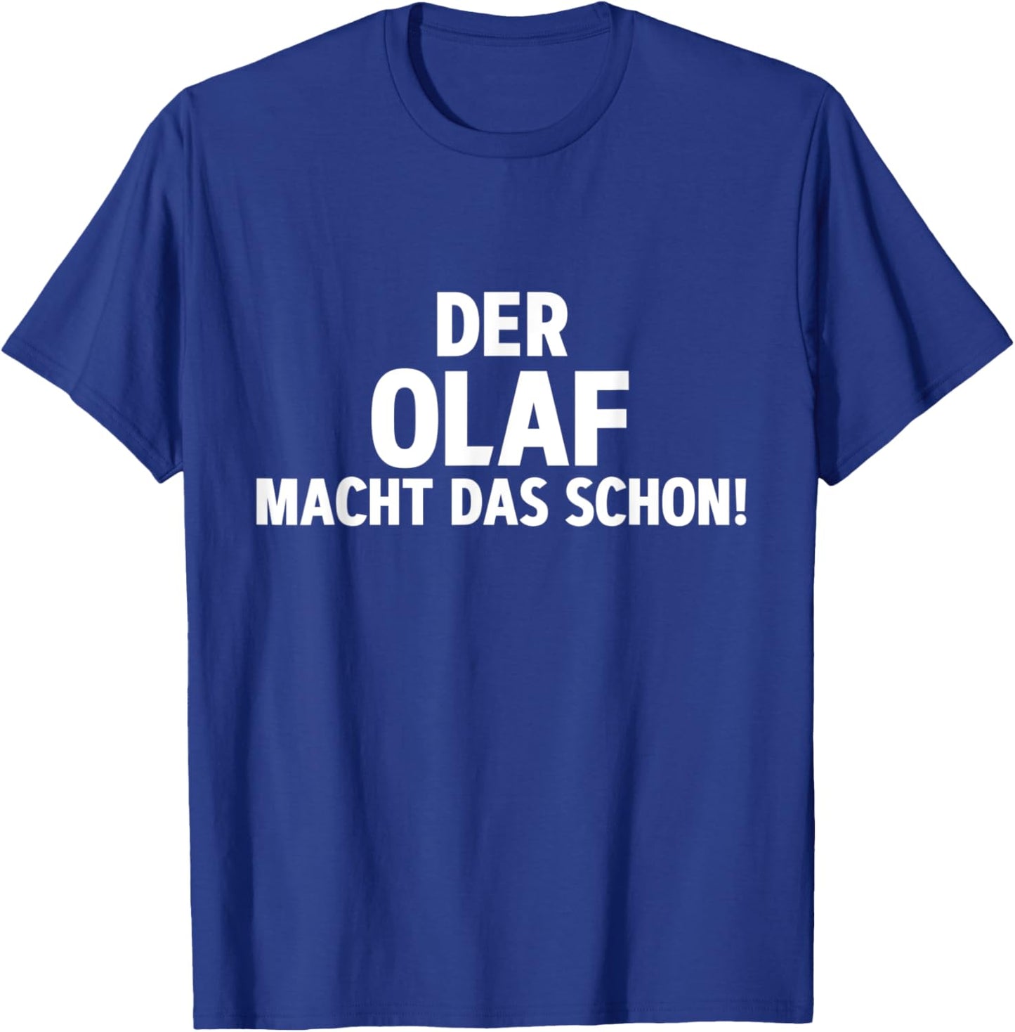 Lustiges Der Olaf Macht Das Schon! Cooles Vornamen T-Shirt - T-Shirt | Royal