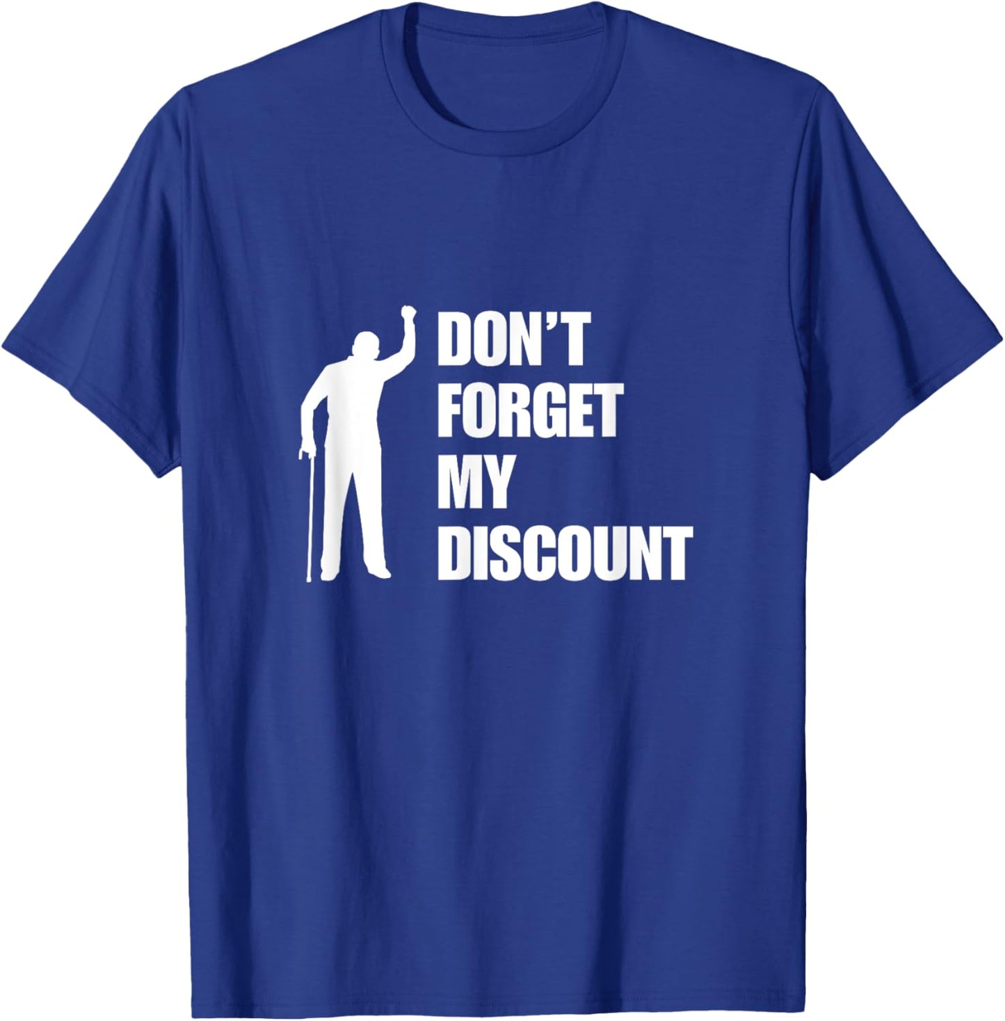 Don't Forget My Discount Funny Old Man Old People Senior Gag T-Shirt - T-Shirt | Royal