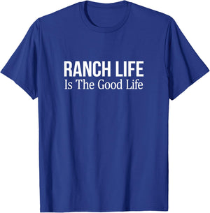 Ranch Life Is The Good Life T-Shirt - T-Shirt | Royal