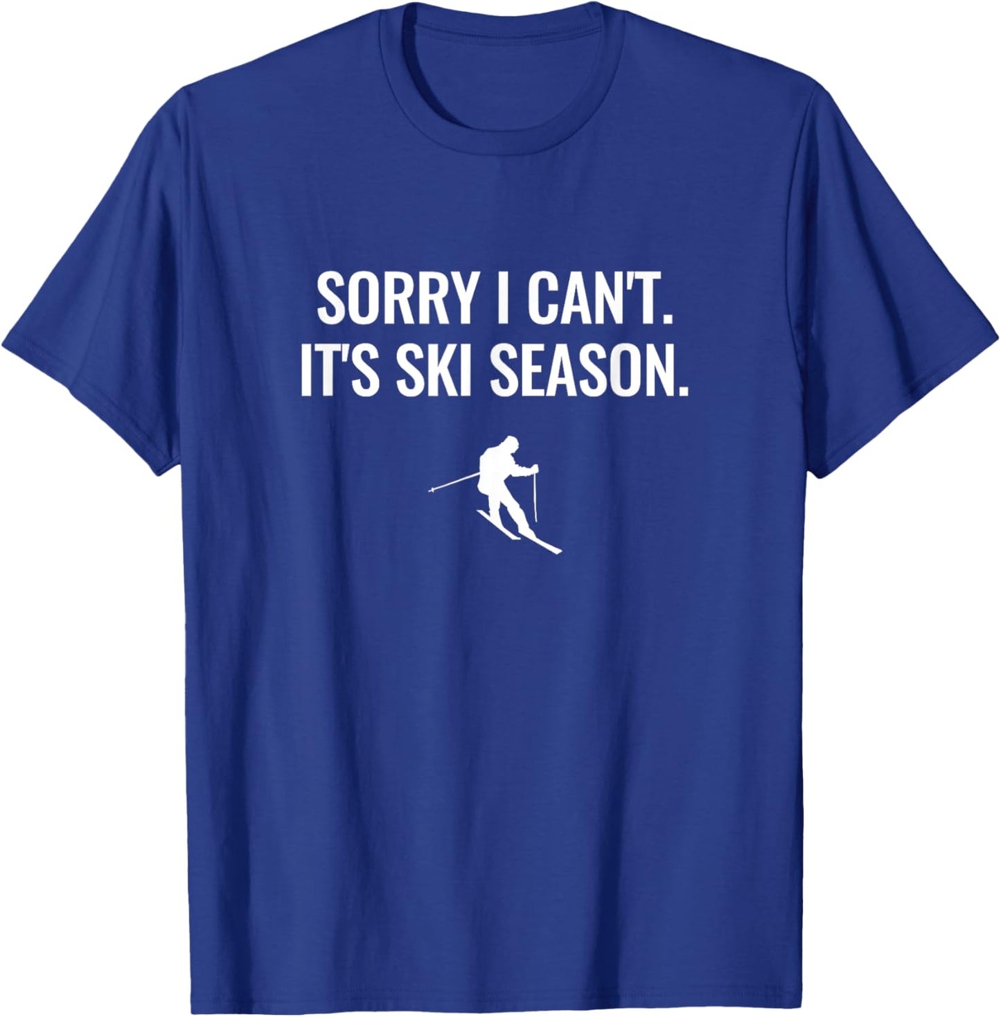 Sorry I Can't, It's Ski Season T-Shirt - T-Shirt | Royal