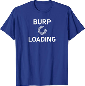 Burp Loading, Funny, Sarcastic, Joke, Family T-Shirt - T-Shirt | Royal