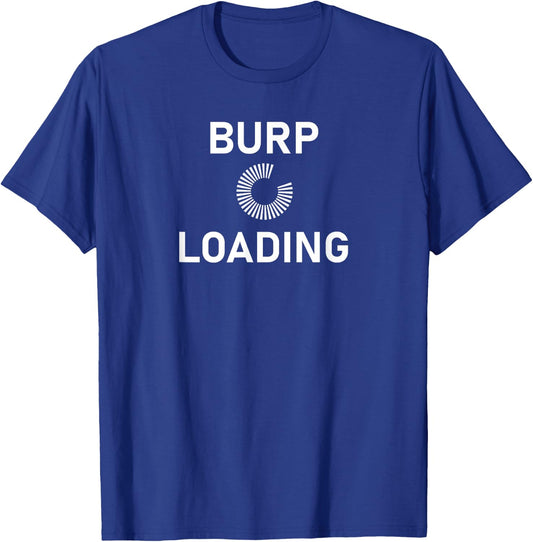 Burp Loading, Funny, Sarcastic, Joke, Family T-Shirt - T-Shirt | Royal