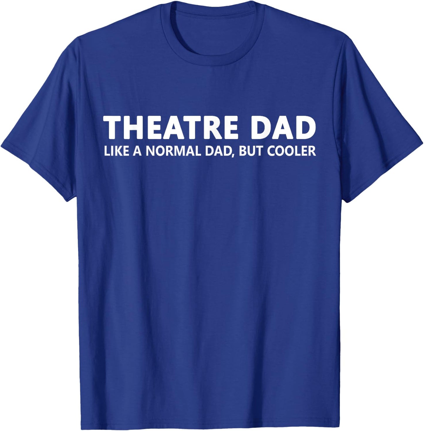 Theatre Father Theatre Dad T-Shirt - T-Shirt | Royal