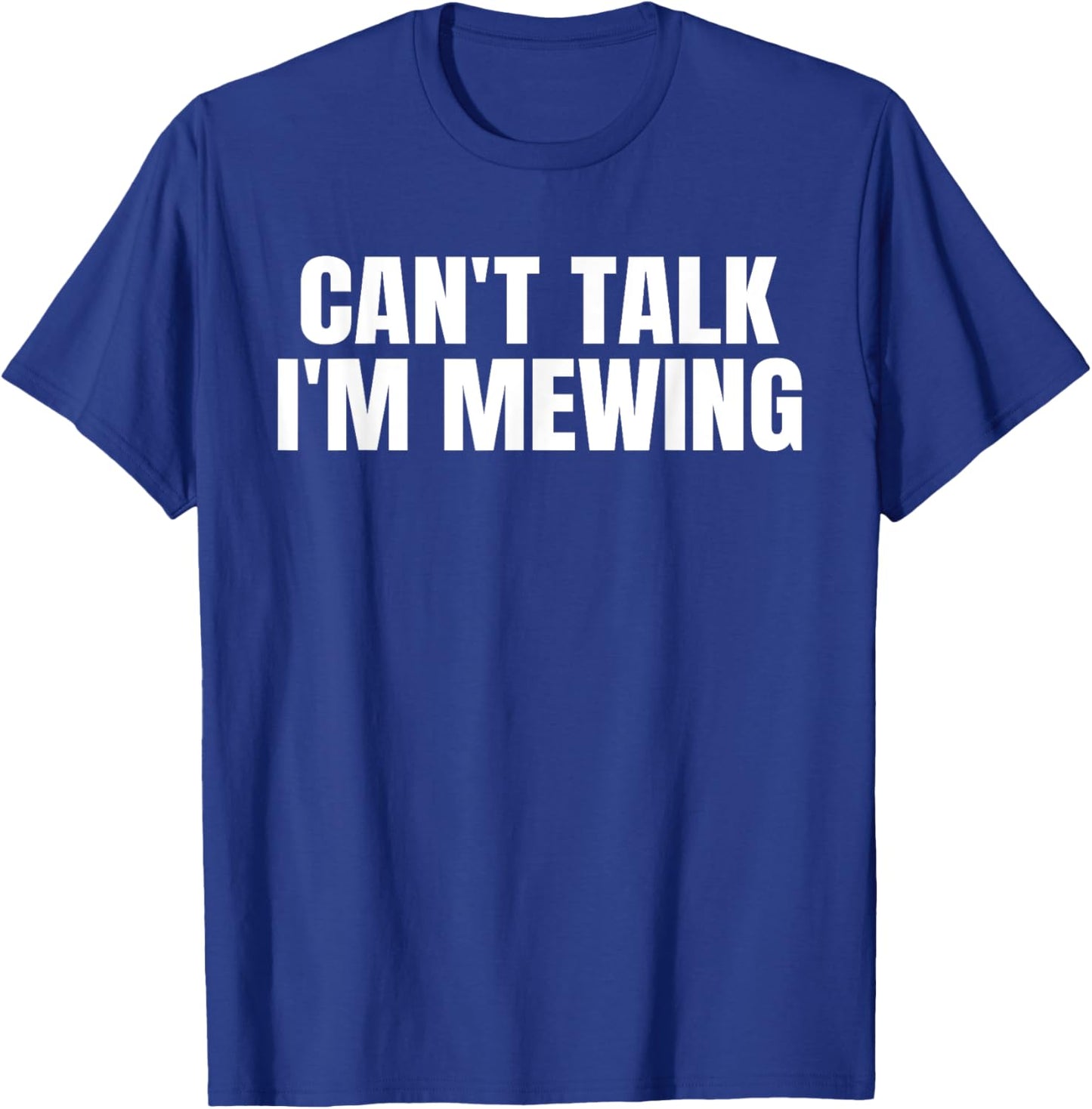 Fitness Workout Gym Motivation Inspire Gifts Can't Talk I'm Mewing Motivational Idea Vintage Funny Quote T-Shirt - T-Shirt | Royal