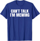 Fitness Workout Gym Motivation Inspire Gifts Can't Talk I'm Mewing Motivational Idea Vintage Funny Quote T-Shirt - T-Shirt | Royal