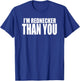 I'M REDNECKER THAN YOU Funny South or Southern Redneck T-Shirt - T-Shirt | Royal