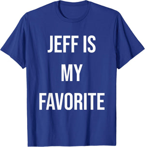 Jeff Is My Favorite T-Shirt - T-Shirt | Royal