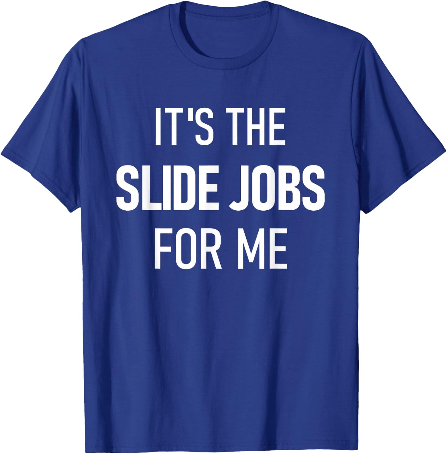 Dirt Track Racing Funny Apparel It's The Slide Jobs For Me T-Shirt - T-Shirt | Royal