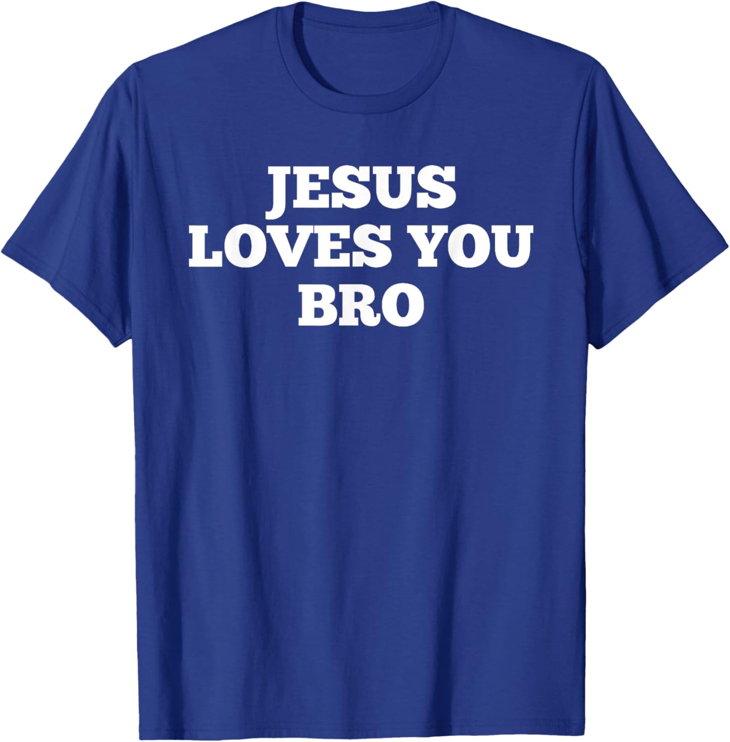 Jesus Loves You Bro T-Shirt - T-Shirt | Royal