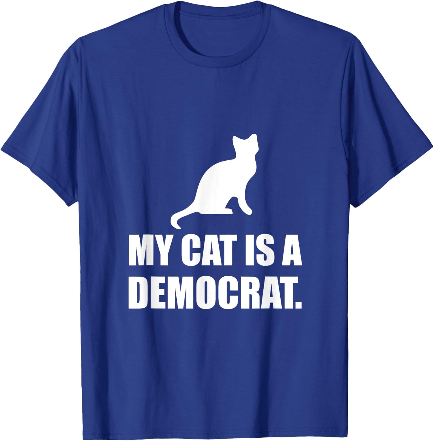 My Cat Is A Democrat Funny Political Men Women Girls Kids T-Shirt - T-Shirt | Royal