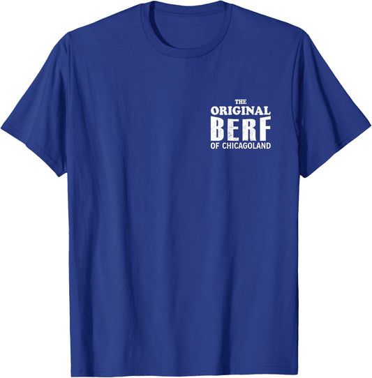 The Original Berf Of Chicagoland Funny Printing Graphic Arts T-Shirt - T-Shirt | Royal