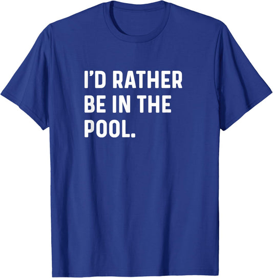 I'd Rather Be In The Pool - Swim Swimmer Swimming Relay Race T-Shirt - T-Shirt | Royal