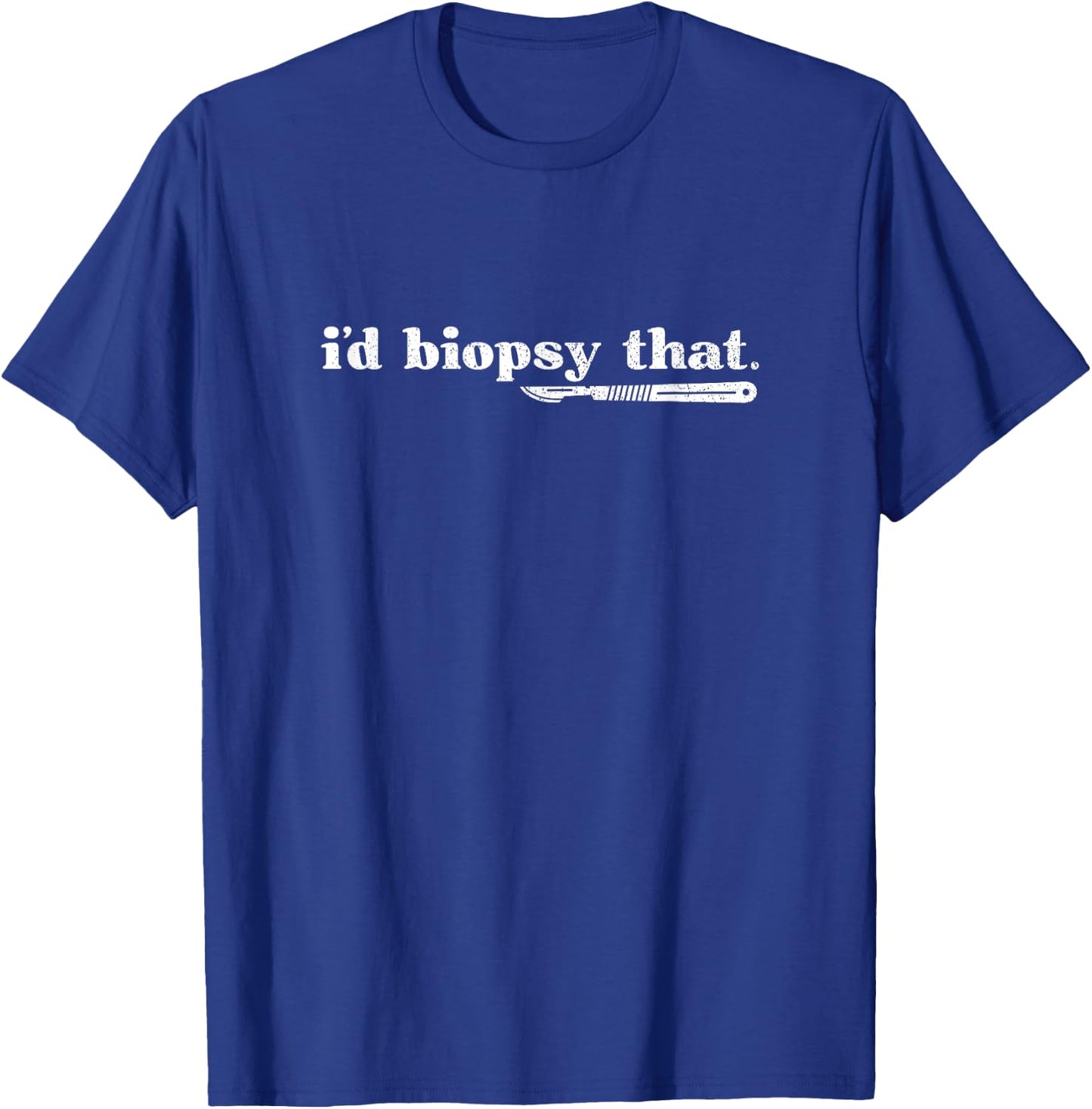 Vintage I'd Biopsy That Dermatology Nurse Derm Dermatologist T-Shirt - T-Shirt | Royal
