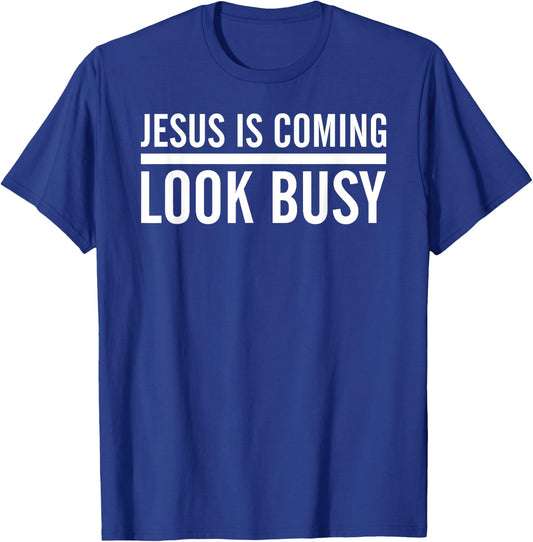 Jesus Is Coming Look Busy Funny Christian Jesus T-Shirt - T-Shirt | Royal