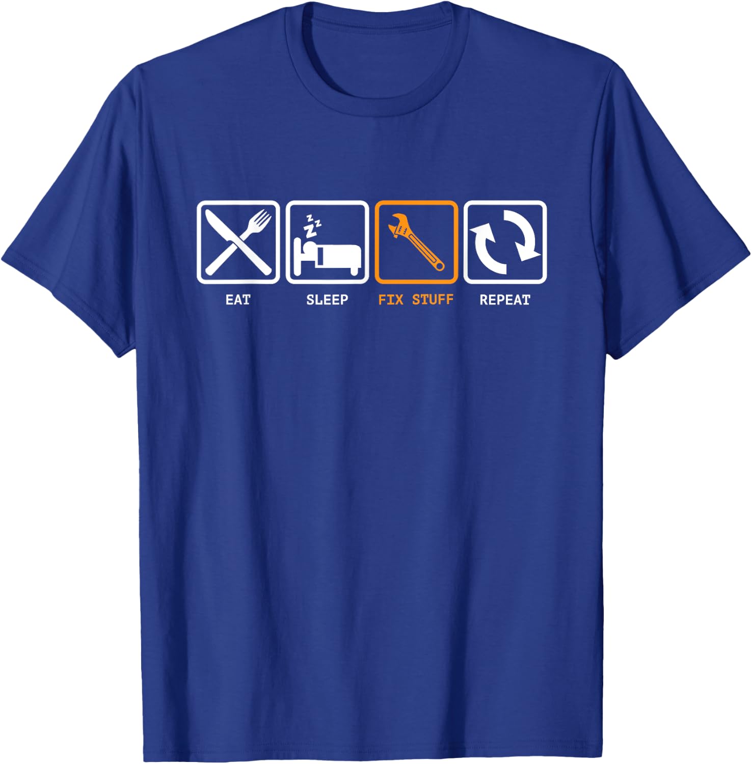 Eat, Sleep, Fix Stuff, Repeat! Gift Repairman, handyman T-Shirt - T-Shirt | Royal
