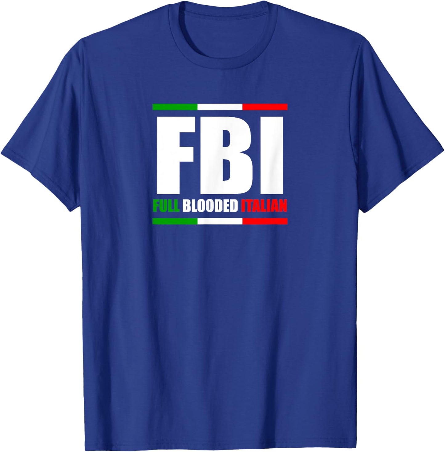 FBI Full Blooded Italian Italy Heritage Pride America T-Shirt - T-Shirt | Royal