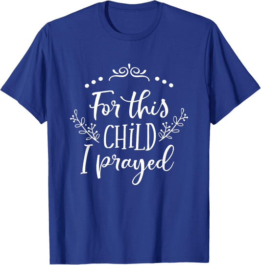 For This Child I Prayed Christian Bible Verse Quote T-Shirt - T-Shirt | Royal