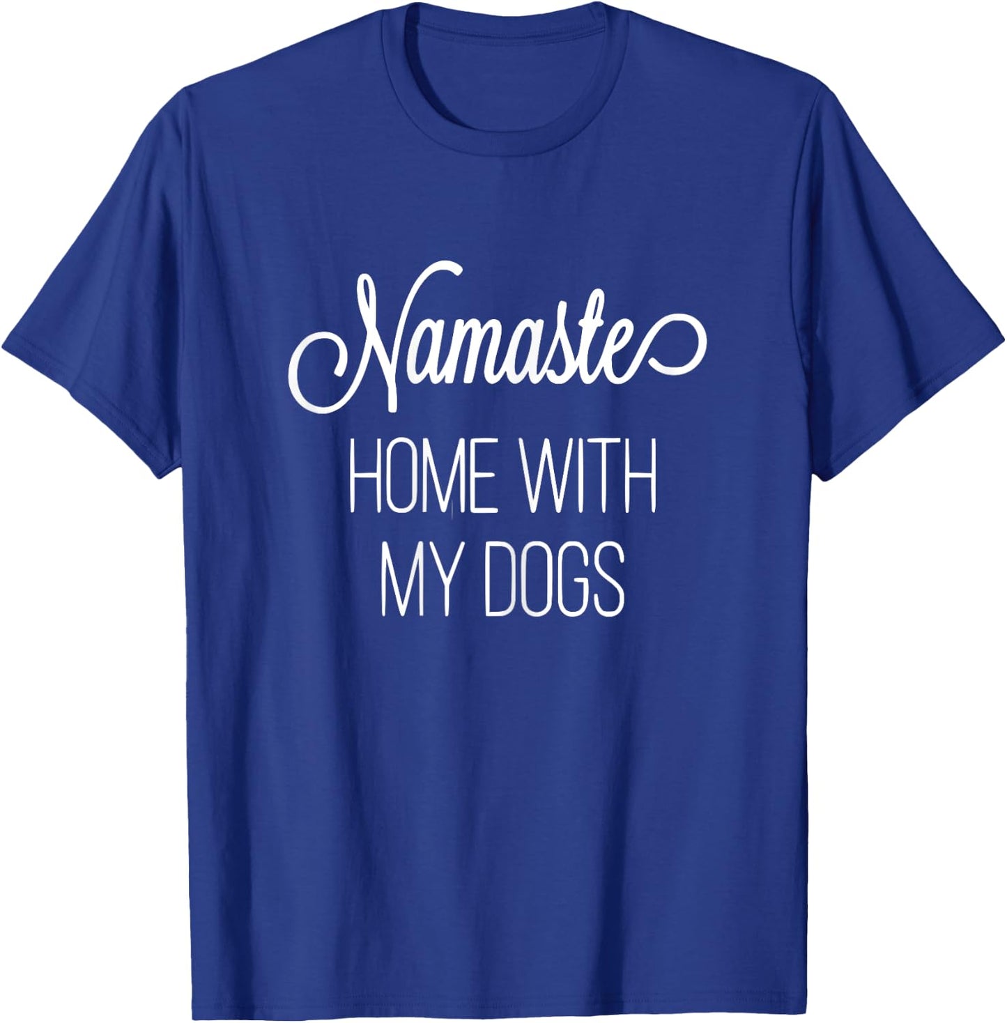 Namaste Home with My Dog Graphic Designed T-Shirt - T-Shirt | Royal