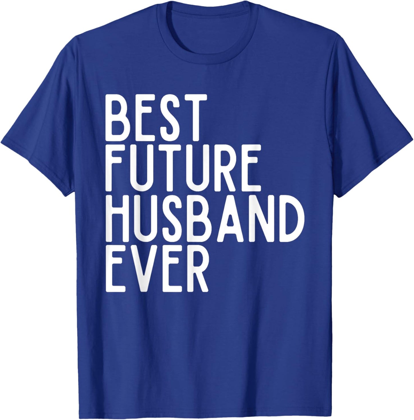 Best Future Husband Ever Best Future Wife Ever Bride & Groom T-Shirt - T-Shirt | Royal