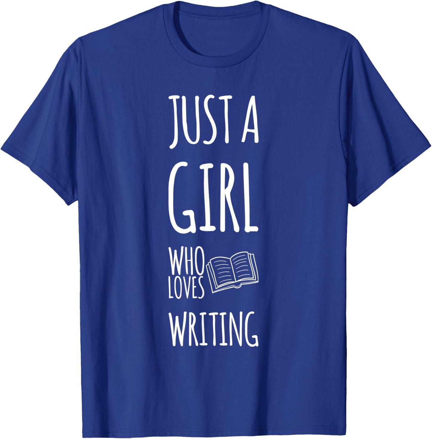 Just A Girl Who Loves Writing Novel Writer Book Author T-Shirt - T-Shirt | Royal