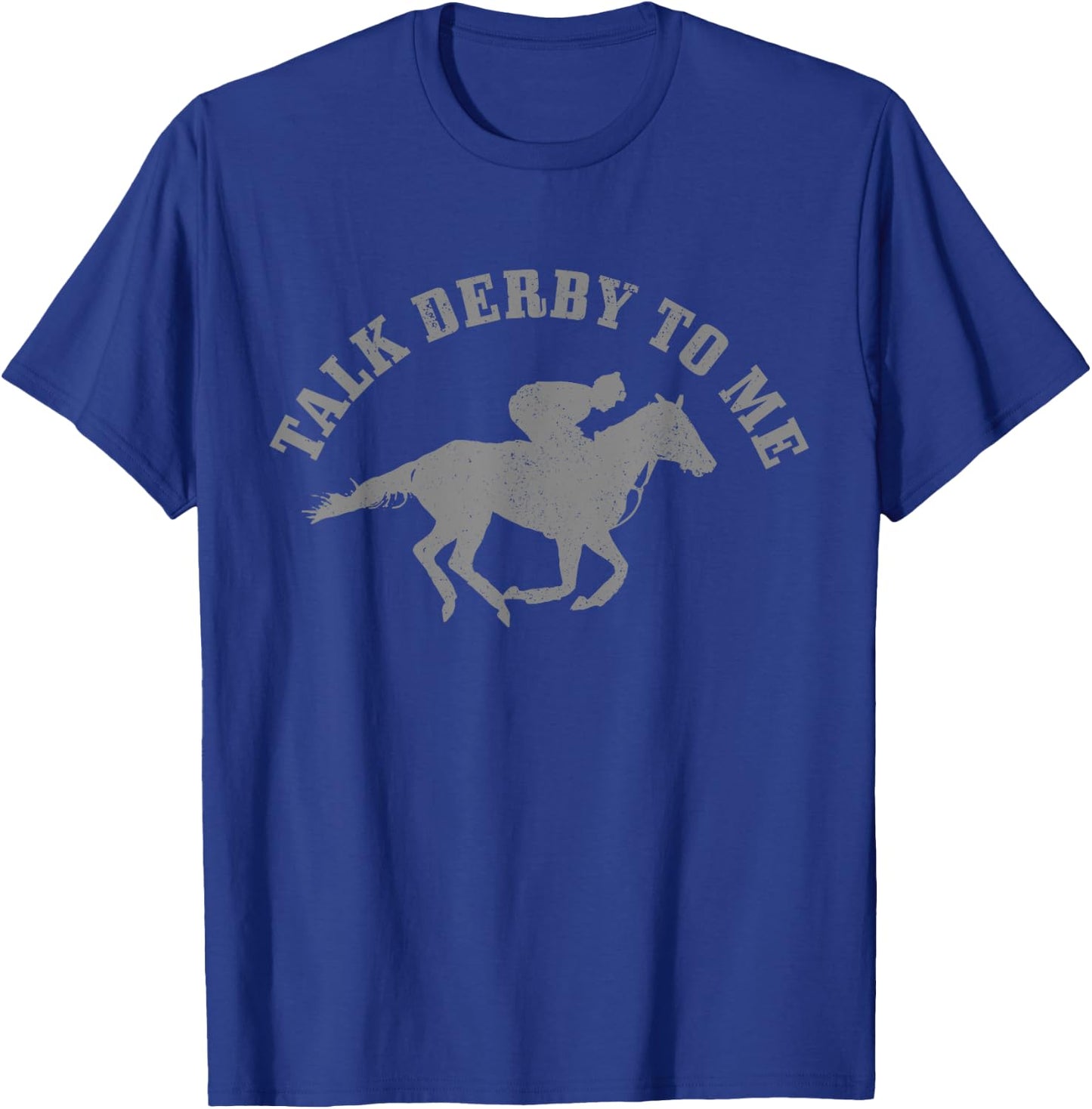 Talk Derby To Me Horse Racing Funny Gift T-Shirt - T-Shirt | Royal