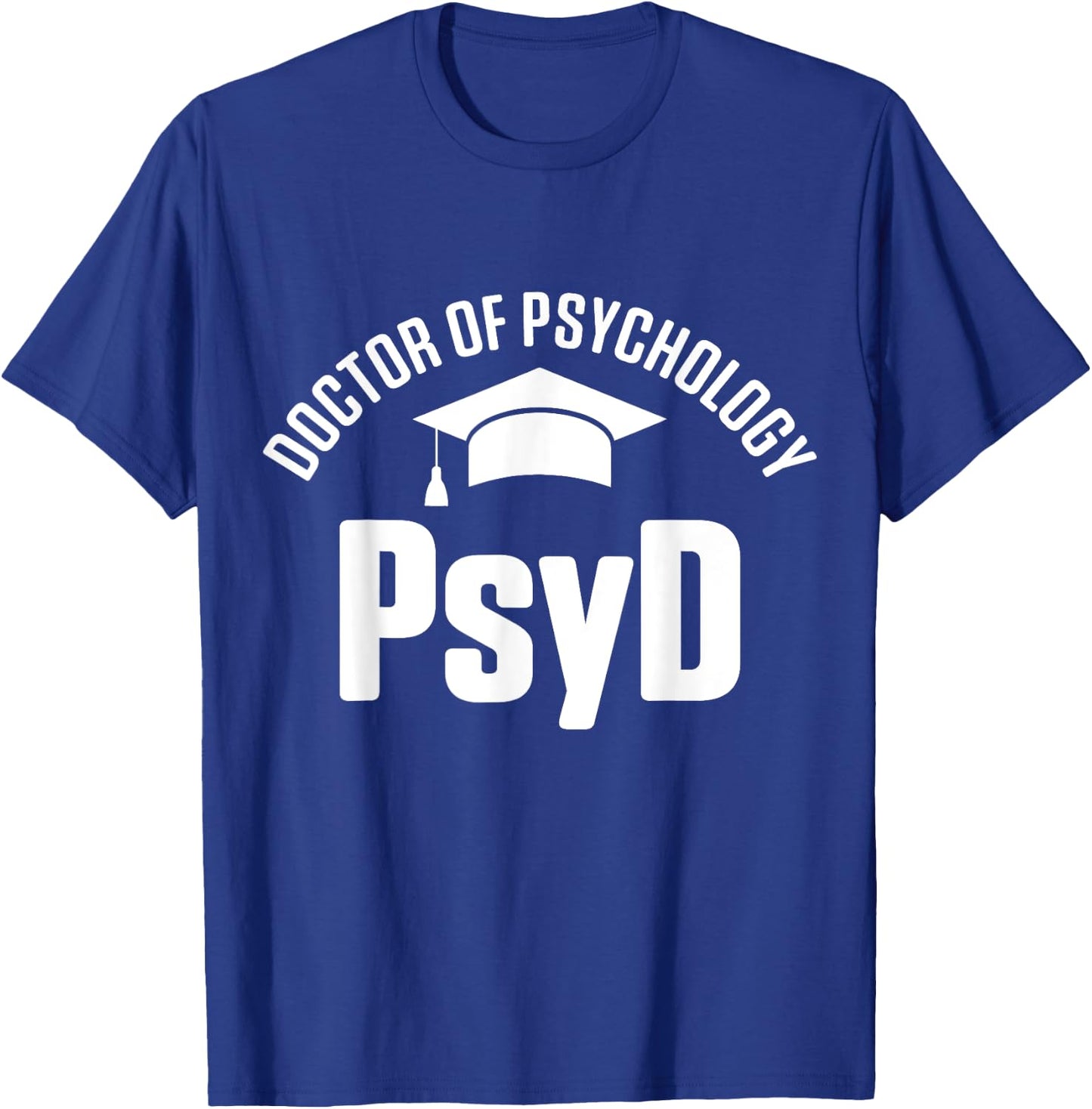 PsyD Doctor of Psychology Graduate Doctorate Graduation T-Shirt - T-Shirt | Royal
