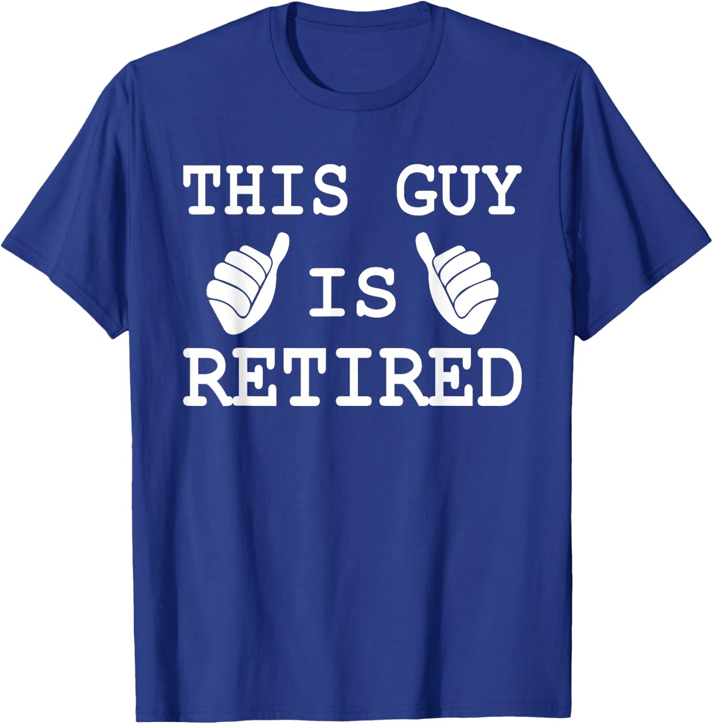 This Guy is Retired Funny Men Women Unique Retirement Ideas T-Shirt - T-Shirt | Royal