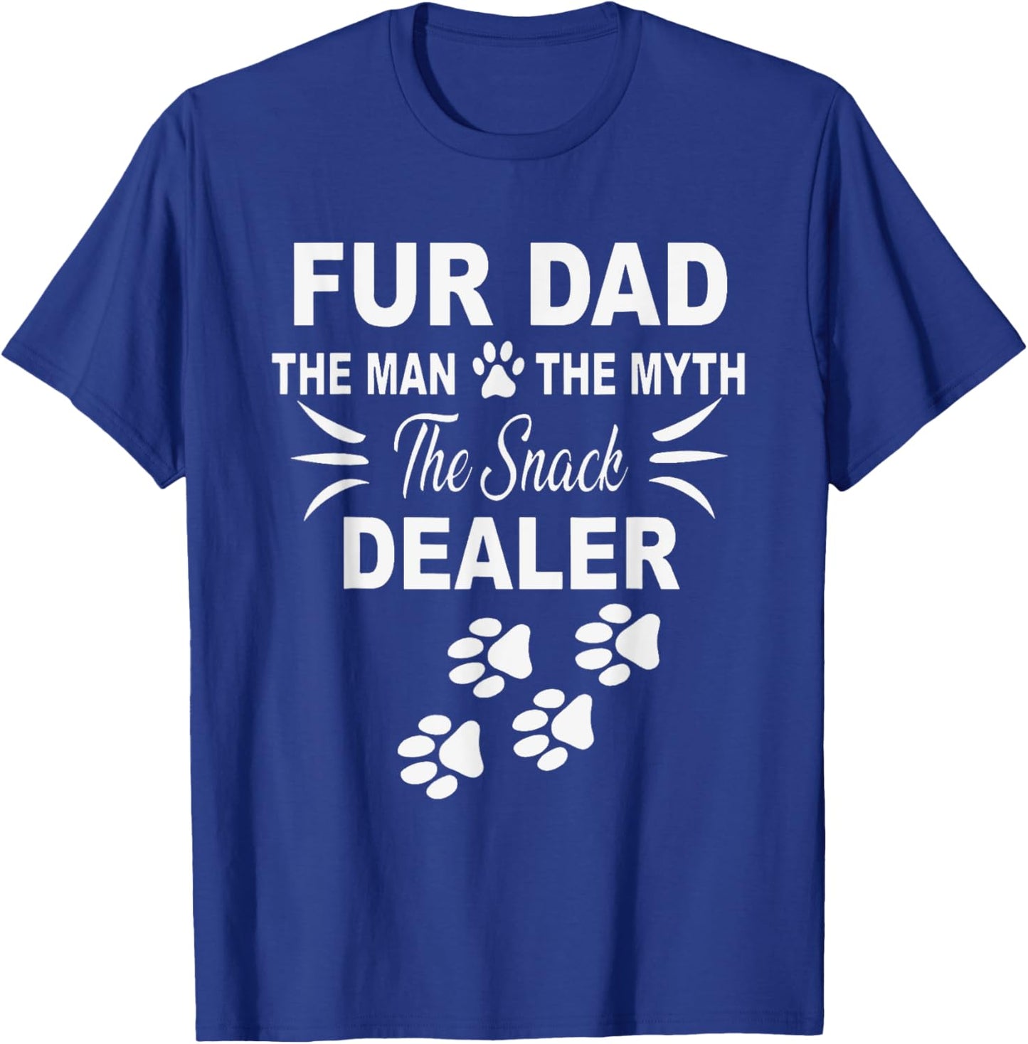 Fur Dad The Man The Myth The Snack Dealer T-Shirt - T-Shirt | Royal