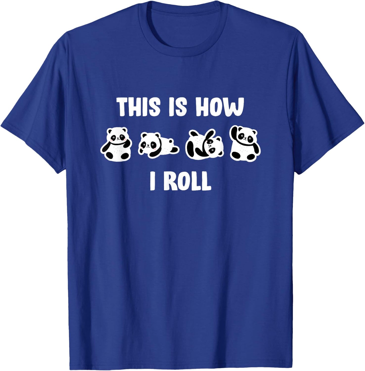 Cute Little Bear Panda This Is How I Roll T-Shirt - T-Shirt | Royal