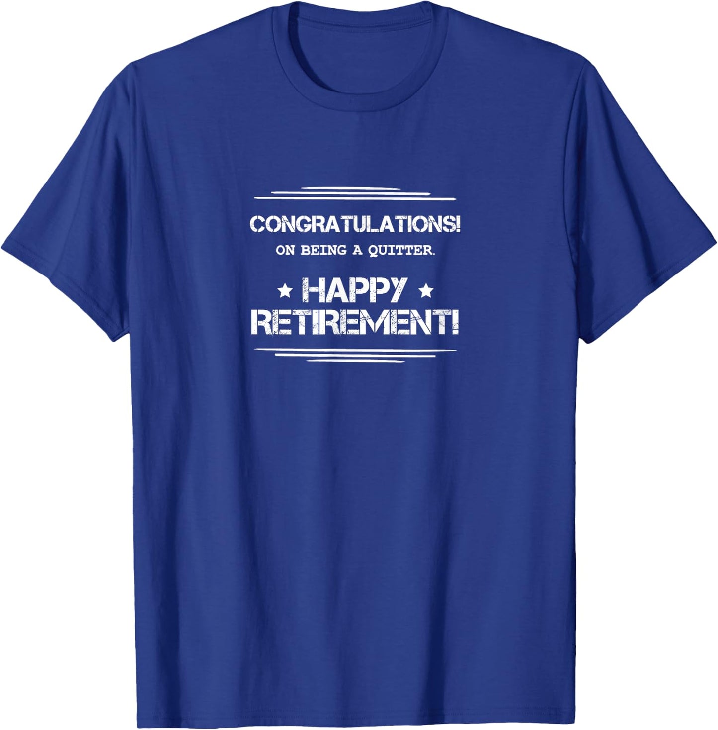 Funny retirement gifts Congratulations on being a quitter T-Shirt - T-Shirt | Royal