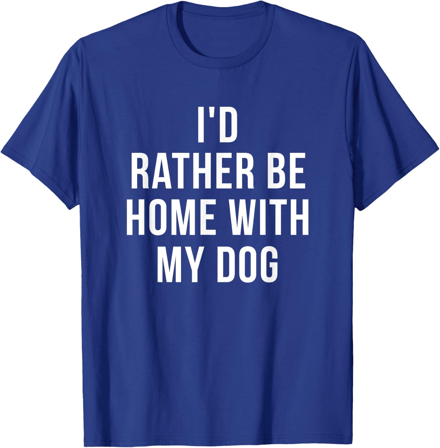 I'd Rather Be Home With My Dog - Dog Lover Gift Women Girls Kids T-Shirt - T-Shirt | Royal