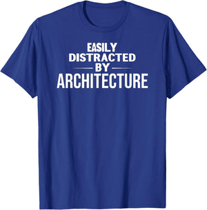 Funny Architecture Lover: Easily Distracted by Architecture T-Shirt - T-Shirt | Royal