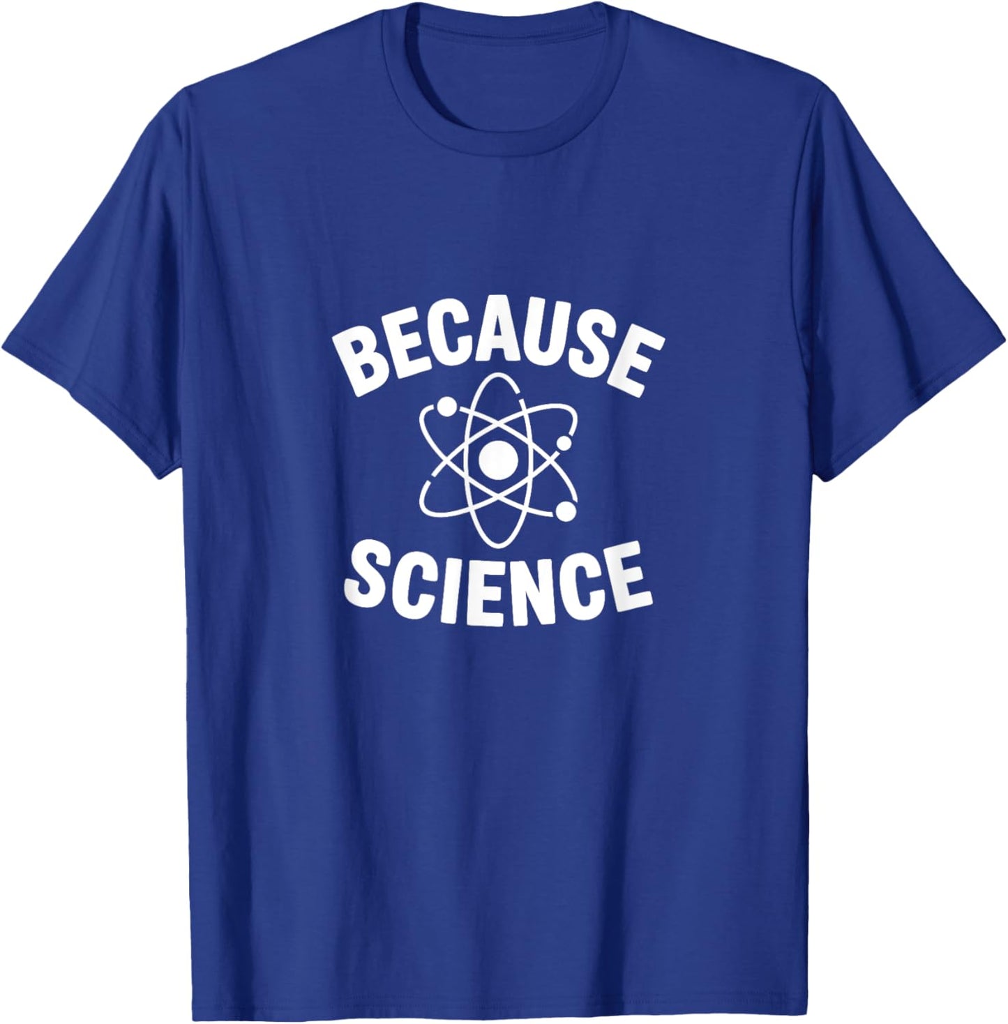 Because Science Funny Atom STEM Teacher Science Lab Student T-Shirt - T-Shirt | Royal