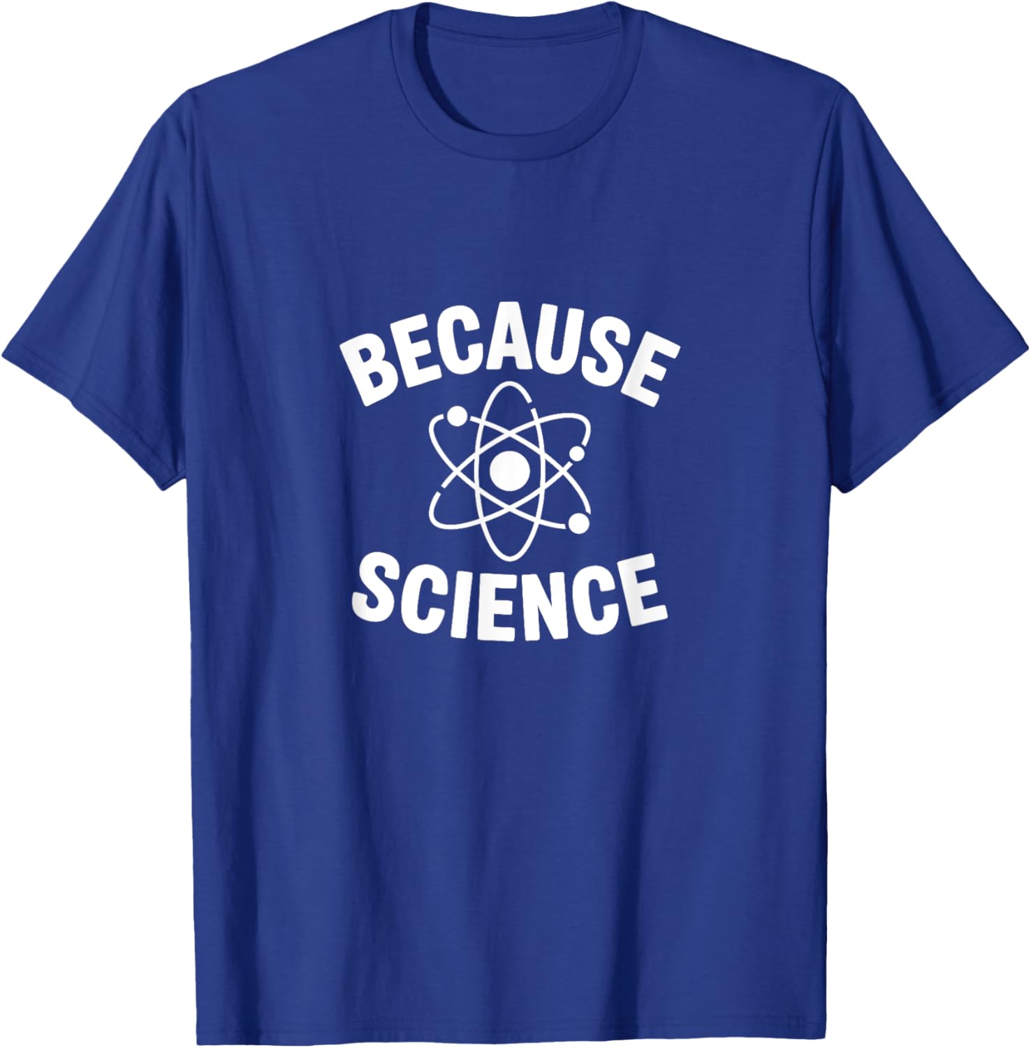 Because Science Funny Atom STEM Teacher Science Lab Student T-Shirt - T-Shirt | Royal