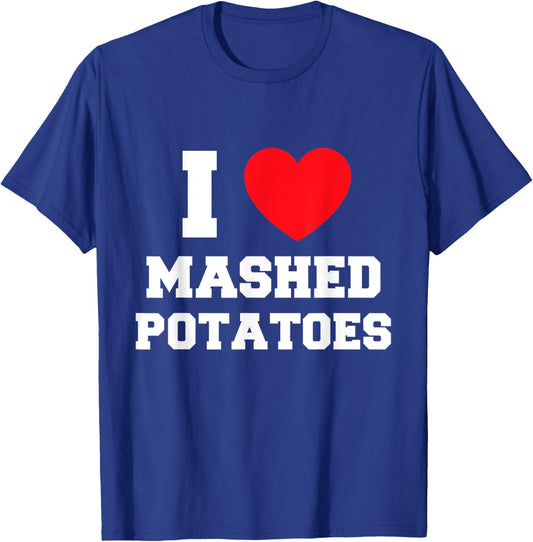 I Love Potato Mash T-Shirt - T-Shirt | Royal