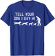 Tell your Dog I Say Hi, Funny Humor Puppy Pet Lover T-Shirt - T-Shirt | Royal