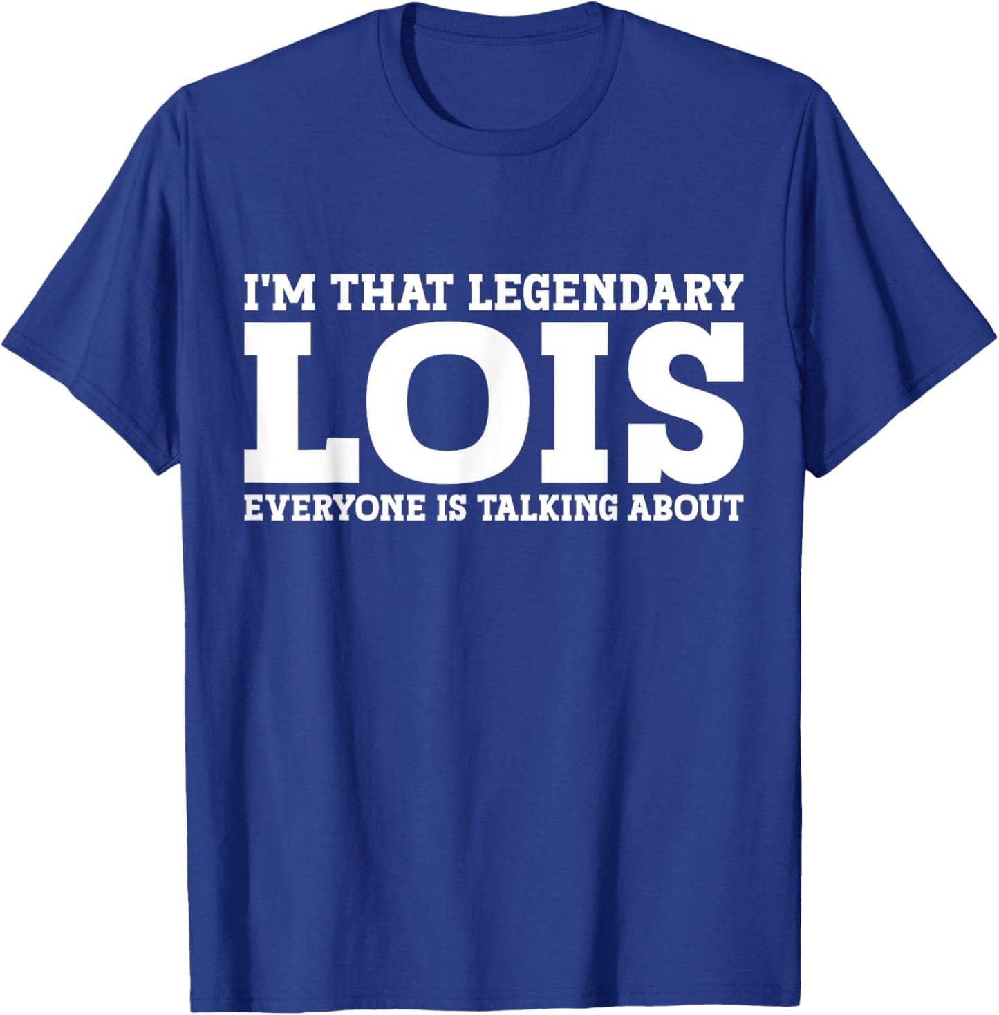 Lois Personal Name Women Girl Funny Lois T-Shirt - T-Shirt | Royal