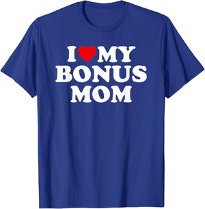 I Love My Bonus Mom - For Step Mom T-Shirt - T-Shirt | Royal