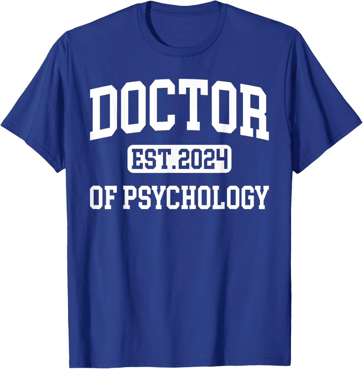 Doctor of Psychology Est 2024 PsyD Doctorate Graduation T-Shirt - T-Shirt | Royal