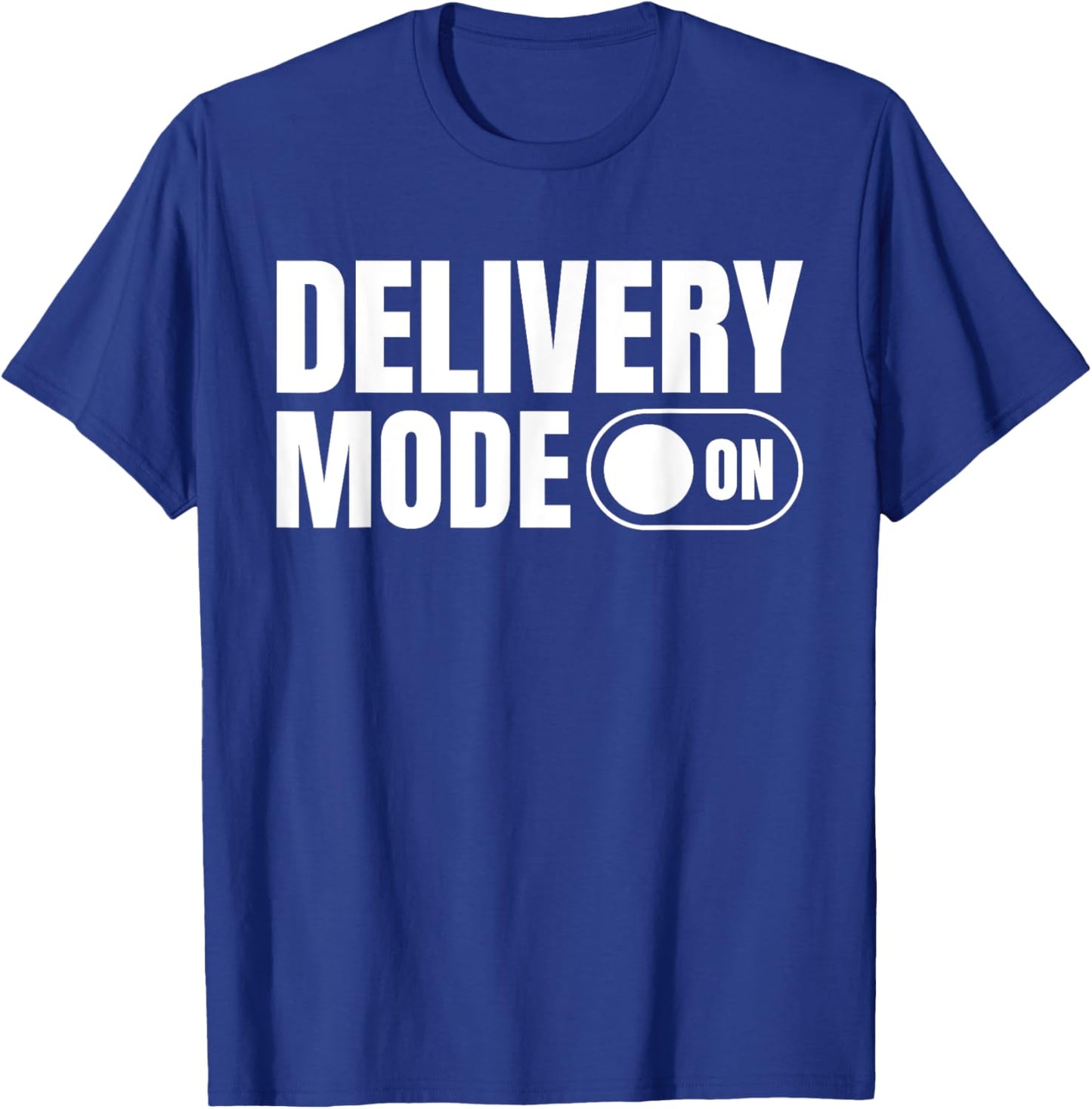 Delivery Mode On Delivery Driver T-Shirt - T-Shirt | Royal