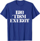 Autism Positive Big Tism Energy T-Shirt - T-Shirt | Royal