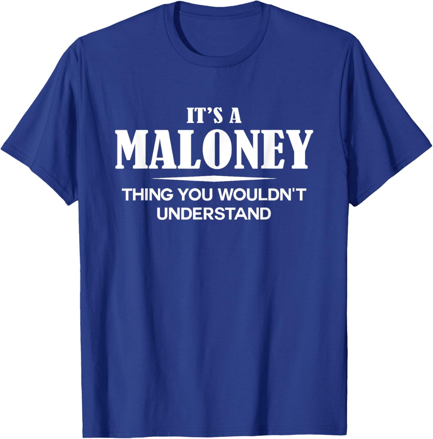 It's A MALONEY Thing You Wouldn't Understand MALONEY Name T-Shirt - T-Shirt | Royal