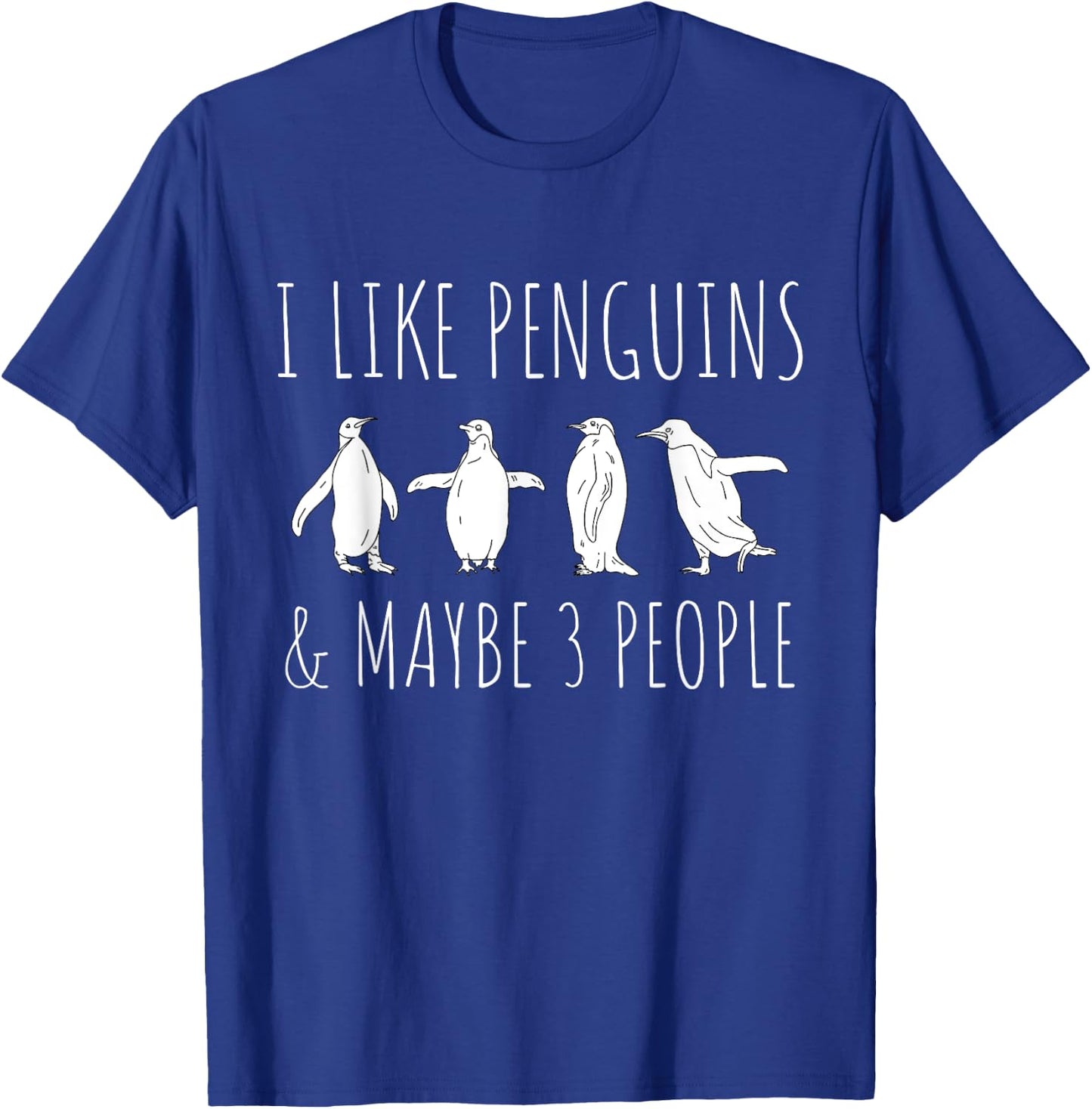 I Like Penguins & Maybe 3 People Funny Animal Penguin T-Shirt - T-Shirt | Royal