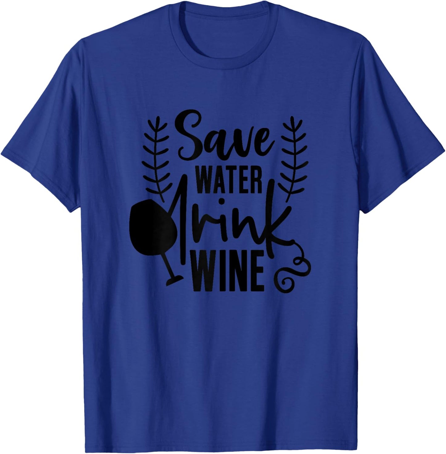 Wine Shirts , Save Water Drink Wine Funny T-Shirt - T-Shirt | Royal